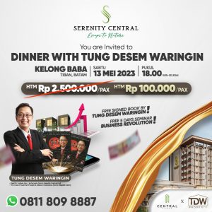 Hadir Kembali di Batam, Dapatkan Tiket Dinner Eksklusif Bersama Tung Desem Waringin Disini!