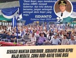 Sebagai Mantan Gubernur, Isdianto Ingin Kepri Maju Merata, Cuma Rudi-Rafiq yang Bisa